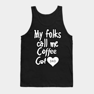 My folks call me Coffee Cat Dad Tank Top